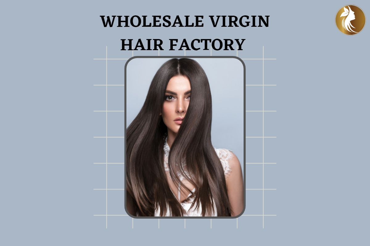 wholesale-virgin-hair-factory-in-China-wholesale-virgin-hair-vendors-in-China