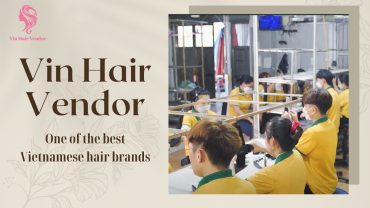 vin-hair-vendor-best-vietnamese-hair-brand