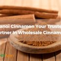 hanoi-cinnamon-your-trusted-partner-in-wholesale-cinnamon